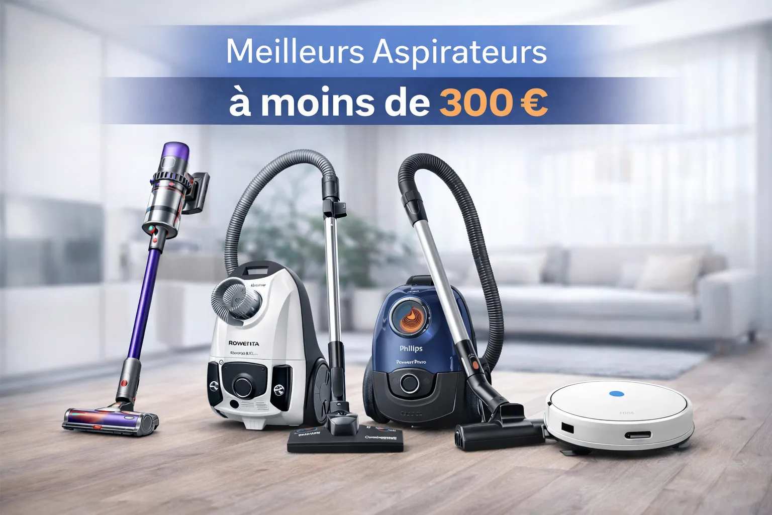 Comparatif aspirateurs moins de 300€ - Voir l'article complet